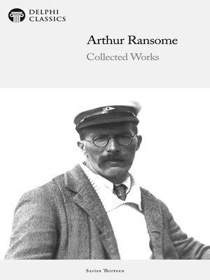 cover image of Delphi Collected Works of Arthur Ransome Illustrated